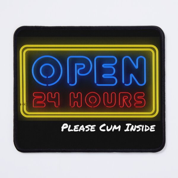 Item preview, Open 24 Hours Sign - Naughty Sarcastic Funny Irony Sexy Humor designed and sold by Vibbin4Life33.