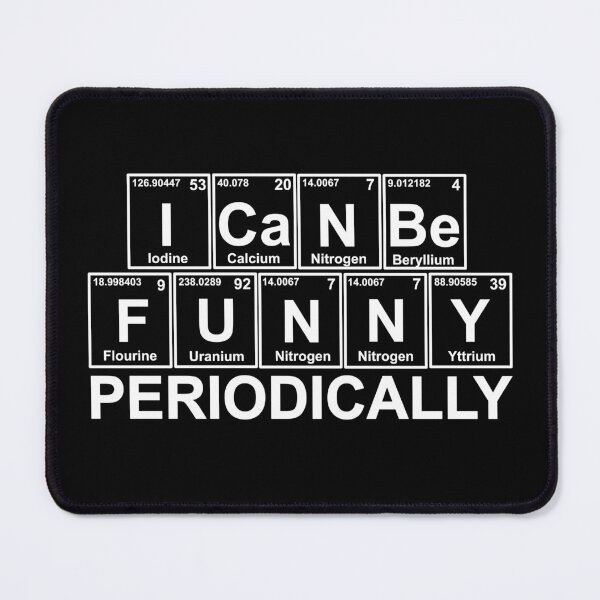 Item preview, I Can Be Funny Periodically - Funny Periodic designed and sold by molamode.