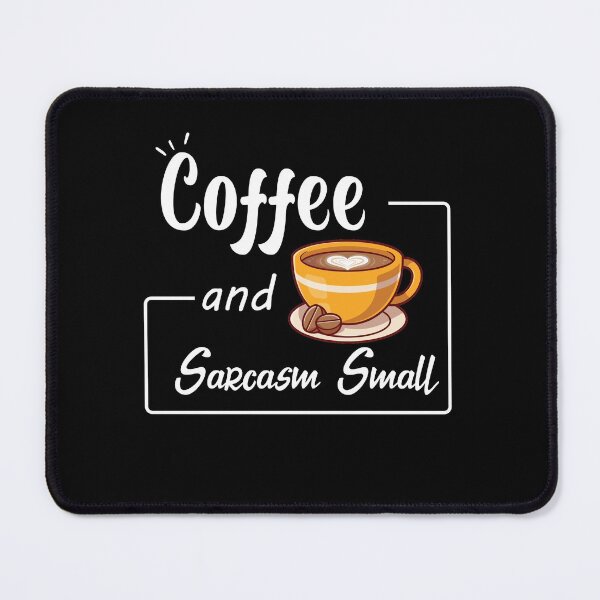 Item preview, coffee and sarcasm small designed and sold by Shorim.