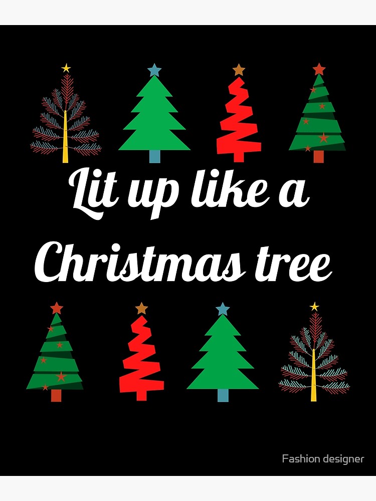 "Lit Up Like A Christmas Tree Funny Christmas Party" Poster for Sale