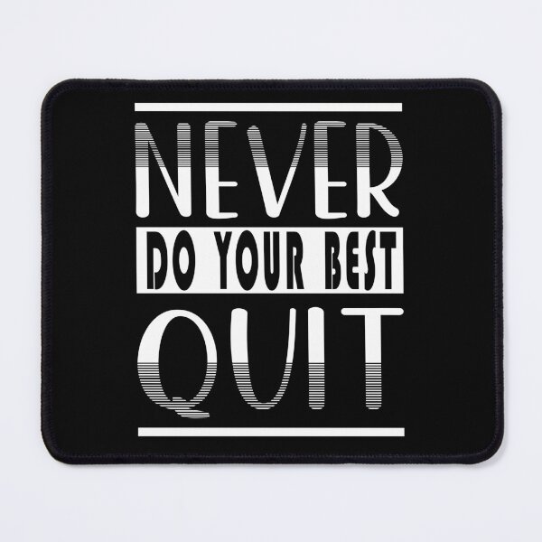 Item preview, Never Do Your Best Quit designed and sold by infazbdeen.
