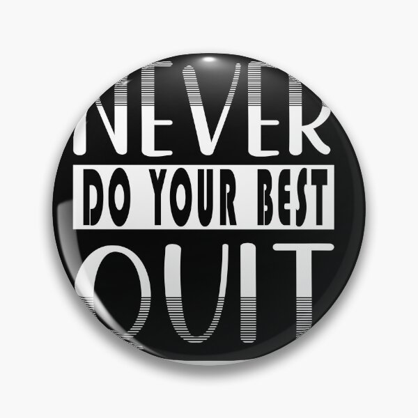Item preview, Never Do Your Best Quit designed and sold by infazbdeen.
