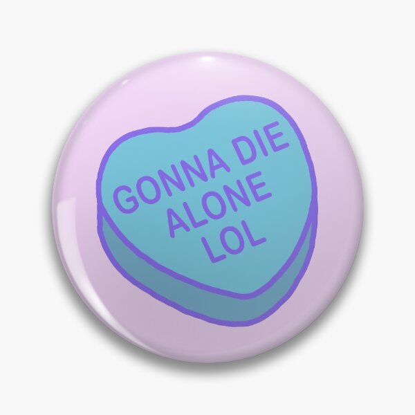 Item preview, Conversation Hearts - Gonna Die Alone Lol - Valentines Day designed and sold by Nossikko.