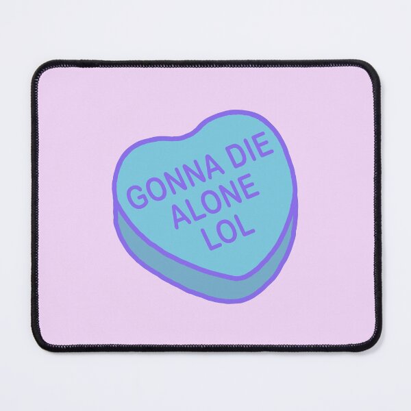 Item preview, Conversation Hearts - Gonna Die Alone Lol - Valentines Day designed and sold by Nossikko.