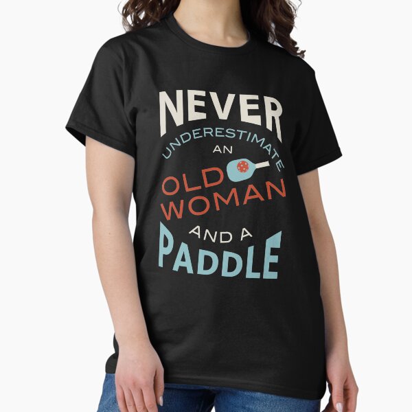 Item preview, Funny Womens Pickleball Never Underestimate an Old Woman and a Paddle  designed and sold by whyitsme.