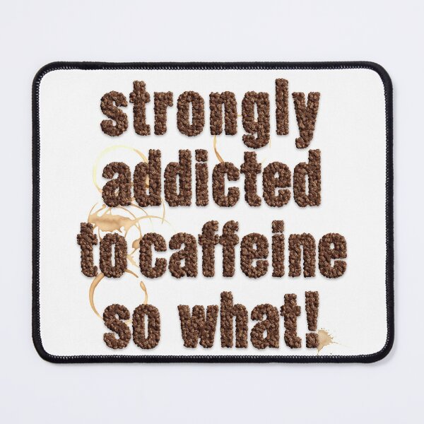 Item preview, addicted to caffeine designed and sold by PopAlien.