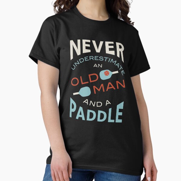 Item preview, Funny Mens Pickleball Never Underestimate an Old Man and a Paddle designed and sold by whyitsme.