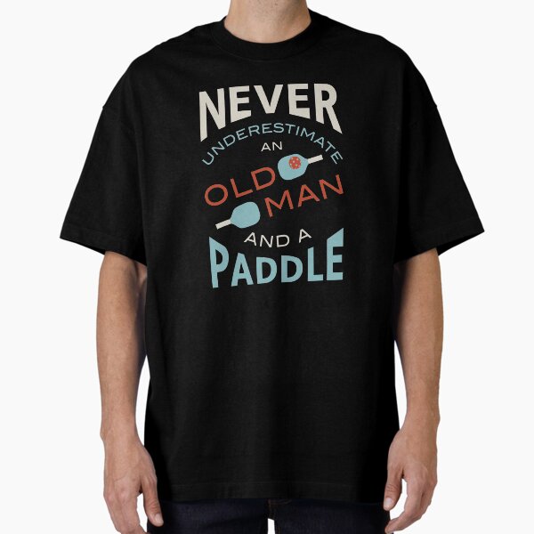 Item preview, Funny Mens Pickleball Never Underestimate an Old Man and a Paddle designed and sold by whyitsme.