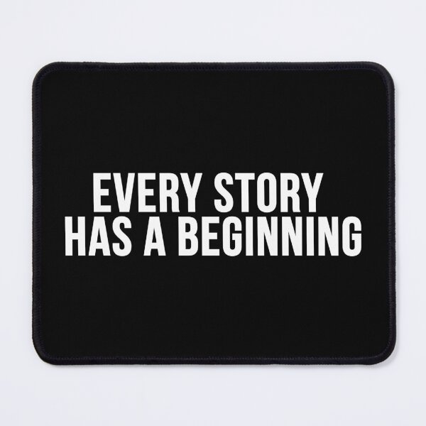 Item preview, every story has a beginning  designed and sold by SometimesFishy.
