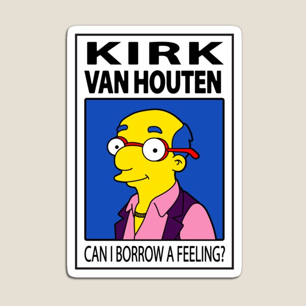 Item preview, Kirk Van Houten - Can I Borrow a Feeling? designed and sold by StudioMarimo.