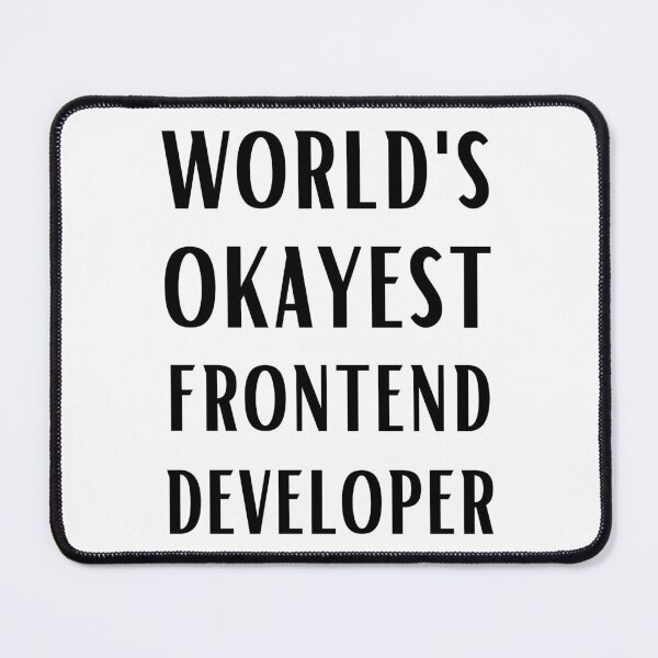 Item preview, World's Okayest Frontend Developer designed and sold by Valuential.