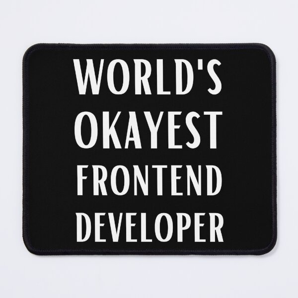 Item preview, World's Okayest Frontend Developer designed and sold by Valuential.