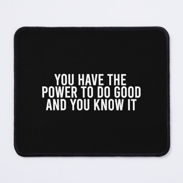 Item preview, you have the power to do good and you know it designed and sold by SometimesFishy.