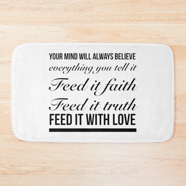 Item preview, Your Mind Will Always Believe Everything You Tell It, Feed It Faith, Feed It Truth, Feed It With Love. - Meaningful Positive Wisdom designed and sold by Delandor.