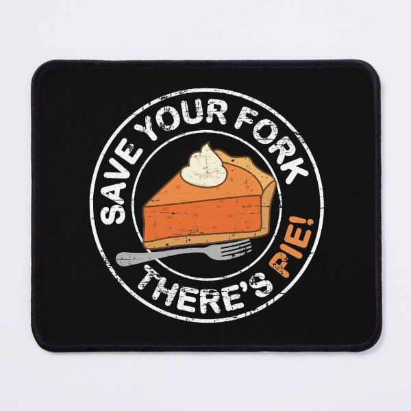 Item preview, Save Your Fork There's Pie designed and sold by TheFlying6.