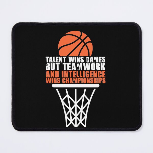 Item preview, Talent wins games, but teamwork and intelligence wins championships designed and sold by lifecareful.