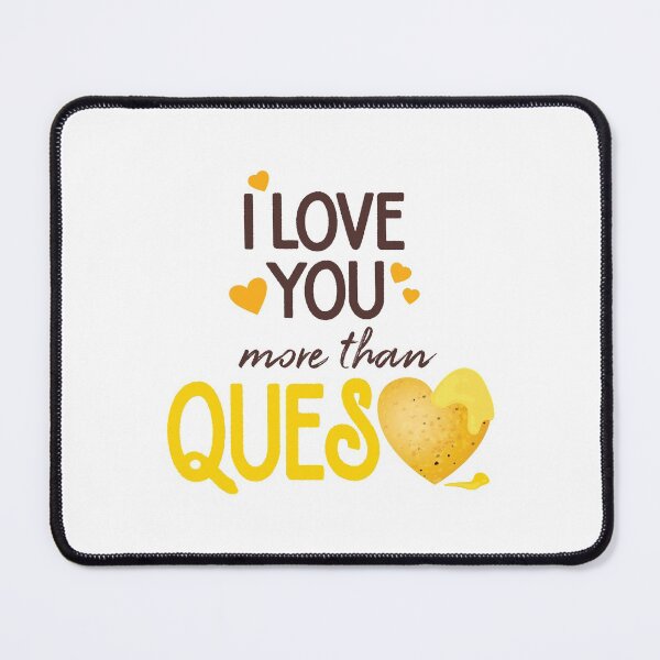 Item preview, I Love You More Than Queso designed and sold by Susan Says.