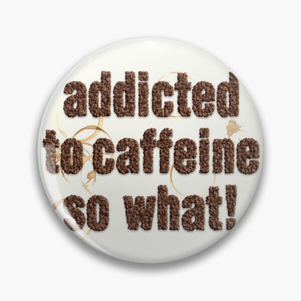 Item preview, addicted to caffeine designed and sold by PopAlien.