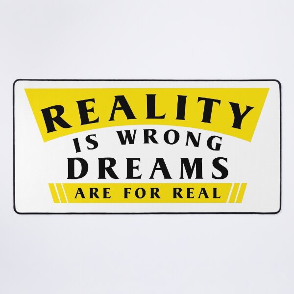 Item preview, Reality Is Wrong Dreams Are For Real designed and sold by DeMuthu.