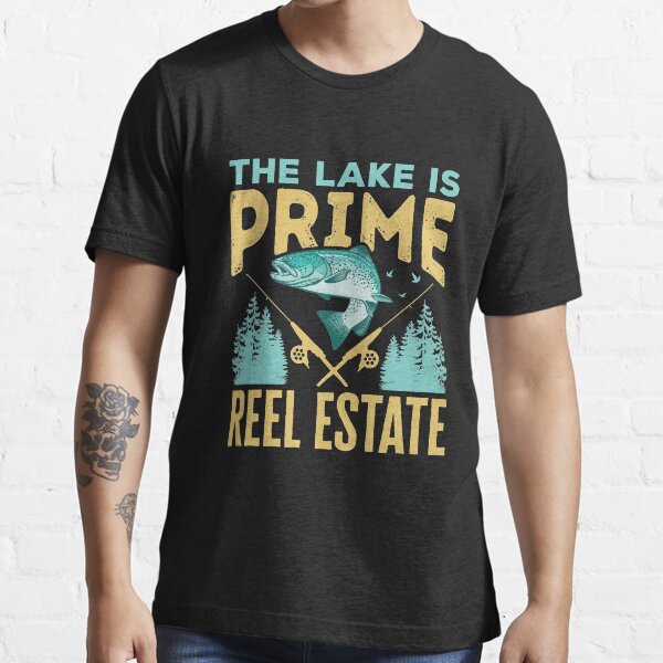 "The Lake Is Prime Reel Estate Funny Lake Fishing " Tshirt for Sale by