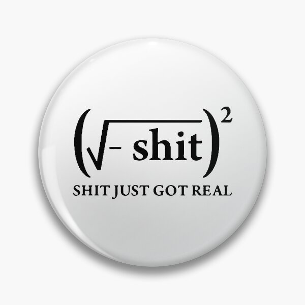 Item preview, Shit Just Got Real I love mathematics Iota pie formula pie square root infinity Gift friend Funny Art Design Happy Apparel Essential Inspiration Joy Mood designed and sold by DesignByHeartUK.