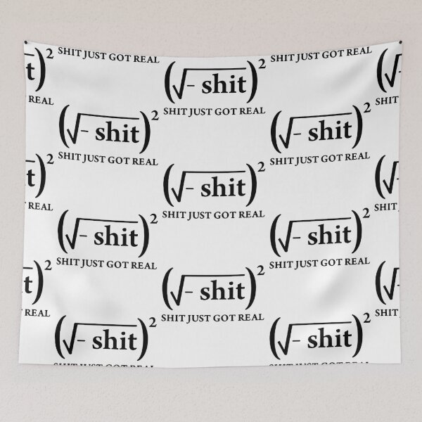 Item preview, Shit Just Got Real I love mathematics Iota pie formula pie square root infinity Gift friend Funny Art Design Happy Apparel Essential Inspiration Joy Mood designed and sold by DesignByHeartUK.