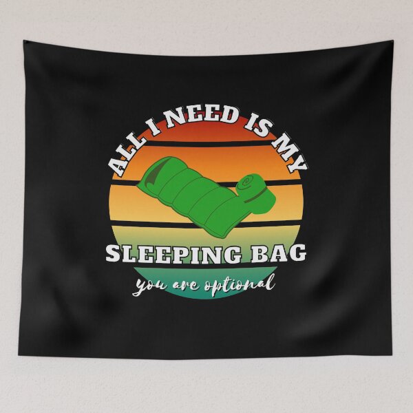 Item preview, All I need is my sleeping bag designed and sold by Phoenix-27.