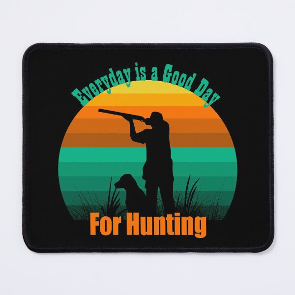 Item preview, Everyday is a Good Day for Hunting Hunter and Dog designed and sold by Itaya Art.