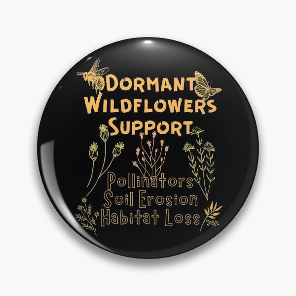 Item preview, Dormant Wildflowers Support Pollinators Soil Erosion Habitat Loss Design designed and sold by EarthArtDesigns.