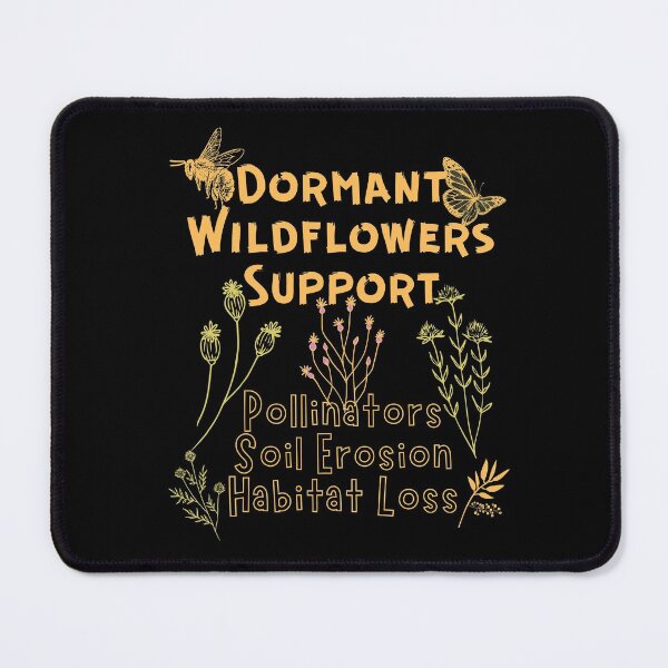 Item preview, Dormant Wildflowers Support Pollinators Soil Erosion Habitat Loss Design designed and sold by EarthArtDesigns.