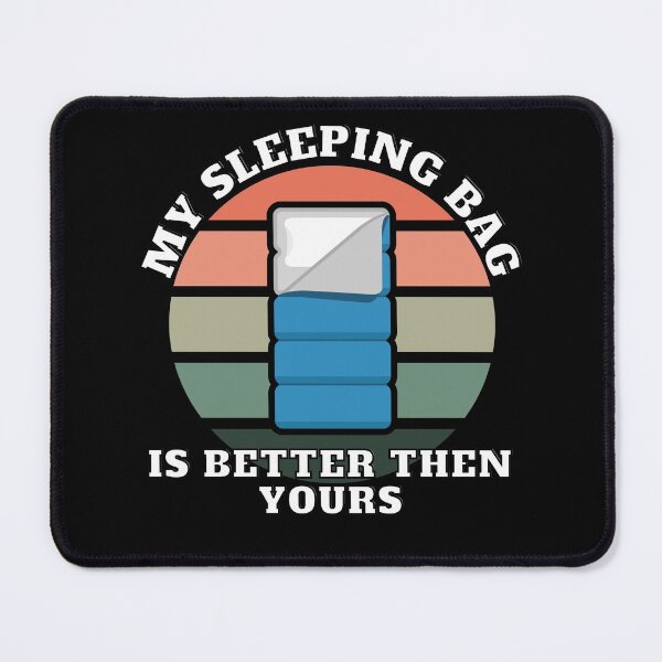 Item preview, My sleeping bag is better then yours designed and sold by Phoenix-27.