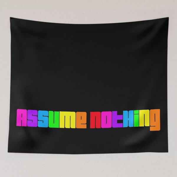 Item preview, ASSUME NOTHING designed and sold by MysticPotato.