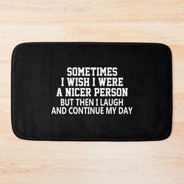 Item preview, funny sarcastic offended saying SOMETIMES I WISH I WERE A NICER PERSON quote gift  Birthday Meme Girlfriend boyfriend designed and sold by joygift369.