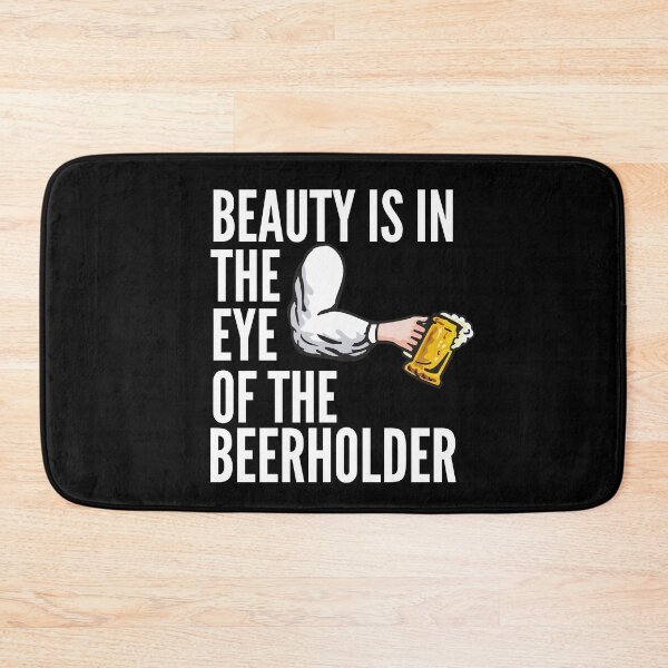 Item preview, Beauty Is In The Eye Of The Beer Holder - Naughty Sarcastic Funny Irony Humor For Bar Owner or Beer Lover designed and sold by Vibbin4Life33.