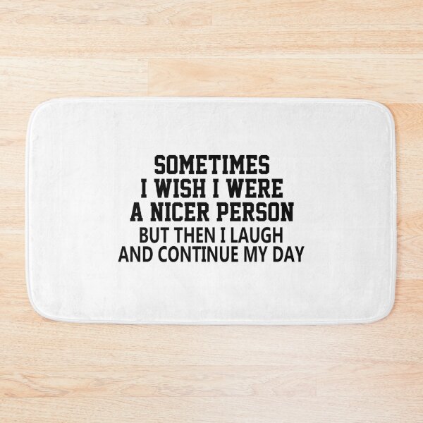 Item preview, funny sarcastic offended saying SOMETIMES I WISH I WERE A NICER PERSON quote gift  Birthday Meme Girlfriend boyfriend designed and sold by joygift369.