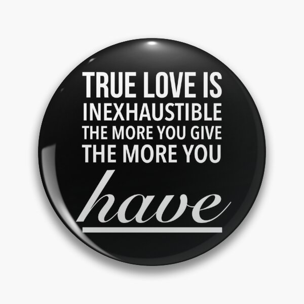 Item preview, True love is inexhaustible; the more you give, the more you have. - Love Romantic Small Quotes designed and sold by Delandor.