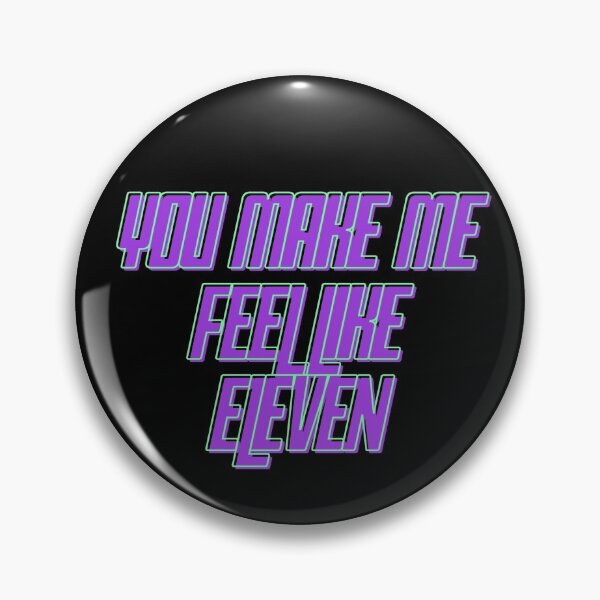 Item preview, you make me feel like eleven designed and sold by grapehateswine.