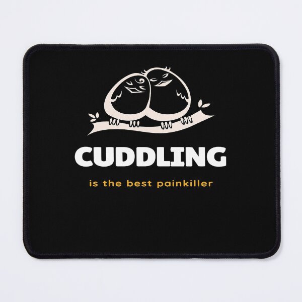 Item preview, Cuddling is the Best Painkiller designed and sold by hintprint.