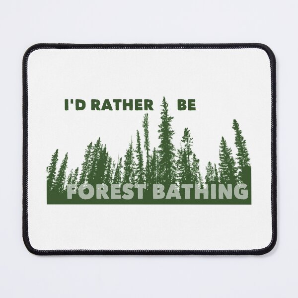Item preview, I'd Rather Be Forest Bathing designed and sold by Esskay Designs.