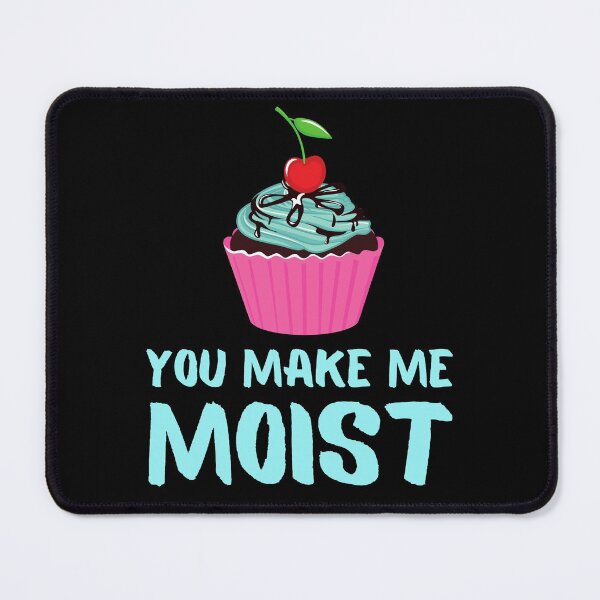 Item preview, You Make Me Moist - Naughty Sarcastic Funny Cupcake Humor designed and sold by Vibbin4Life33.
