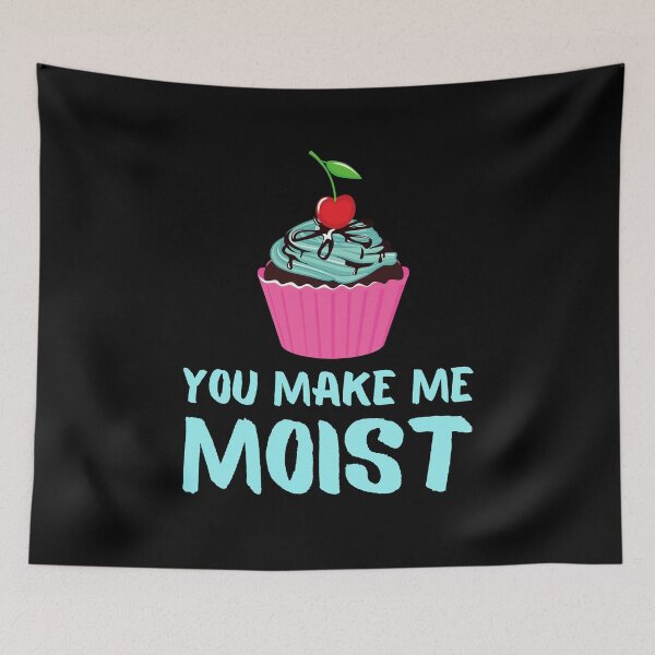 Item preview, You Make Me Moist - Naughty Sarcastic Funny Cupcake Humor designed and sold by Vibbin4Life33.