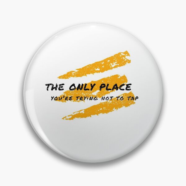 Item preview, The Only Place You're Trying Not To Tap designed and sold by spokoandstuff.