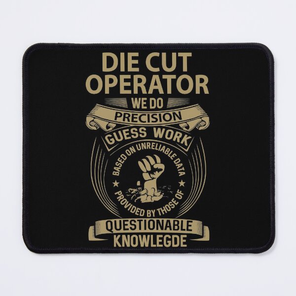 Item preview, Die Cut Operator T Shirt - We Do Precision Job Gift Item Tee designed and sold by smueller39.