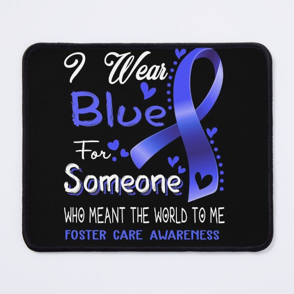 Item preview, I Wear Blue For Someone FOSTER CARE Awareness designed and sold by Adropine.