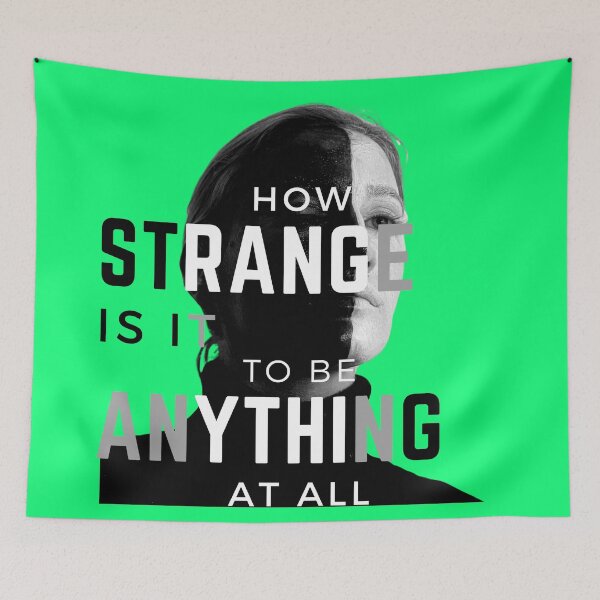 Item preview, How Strange Is It To Be Anything At All Green designed and sold by Rainbows Rock.