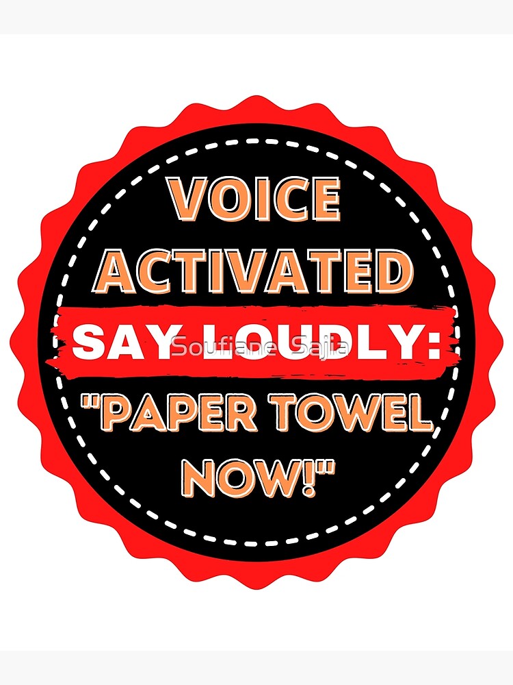 voice-activated-say-loudly-paper-towel-now-poster-by-samadoart