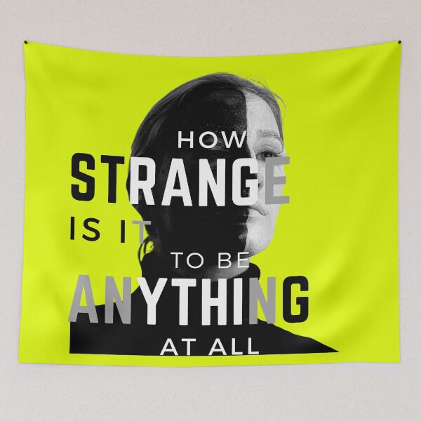 Item preview, How Strange Is It To Be Anything At All Yellow designed and sold by Rainbows Rock.