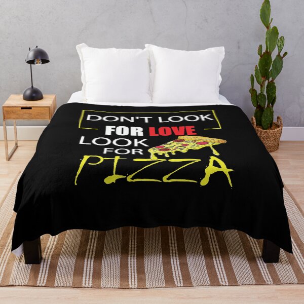 Item preview, Don't Look For Love Look For Pizza, Funny Food cheese pizza. designed and sold by MORADRIF.