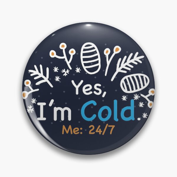 Item preview, Yes I'm Cold - Me 24 7 - funny always freezing designed and sold by NawalMagdy.