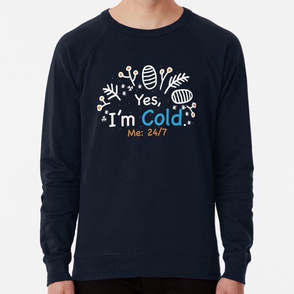 Item preview, Yes I'm Cold - Me 24 7 - funny always freezing designed and sold by NawalMagdy.